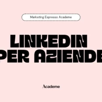 LinkedIn per Aziende – Marketing Espresso AcadeME