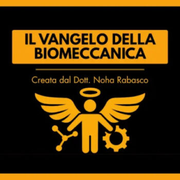 Il Vangelo della Biomeccanica – Noha Rabasco
