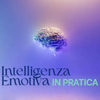 Intelligenza Emotiva In Pratica – Luca Mazzucchelli