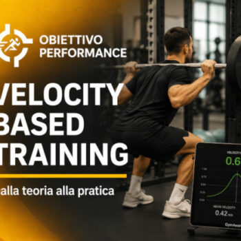 Velocity Based Training: Dalla Teoria alla Pratica – Obiettivo Performance