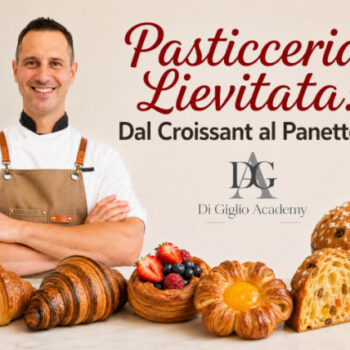 Pasticceria Lievitata: Dal Croissant al Panettone – Di Giglio Academy