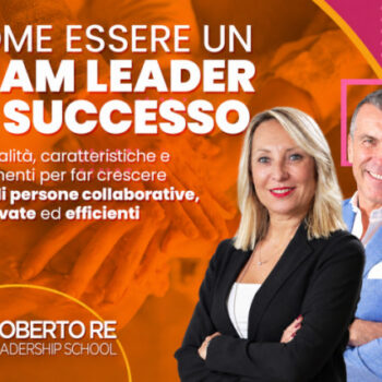 Come Essere un Team Leader di Successo – Roberto Re