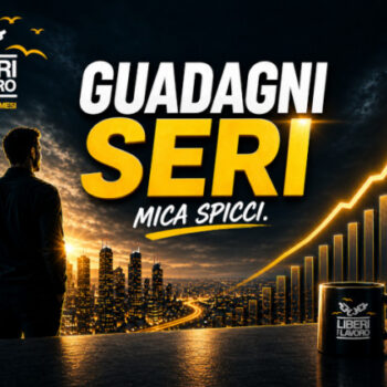 Guadagni Seri – Liberi dal Lavoro