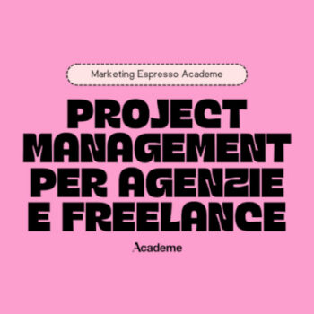Project Management per Agenzie e Freelance – Marketing Espresso AcadeME