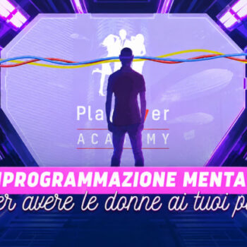 Riprogrammazione Mentale per Avere le Donne ai tuoi Piedi – PlayLover Academy